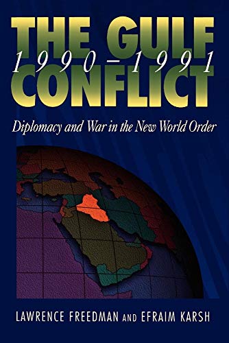 The Gulf Conflict 1990-1991: Diplomacy and War in the New World Order